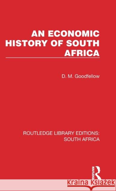 An Economic History of South Africa D. M. Goodfellow 9781032326924 Routledge