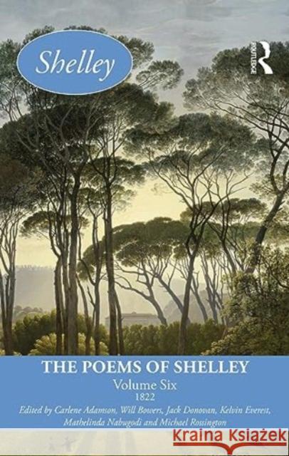 The Poems of Shelley: Volume 6 Carlene Adamson Will Bowers Jack Donovan 9781032326993 Routledge
