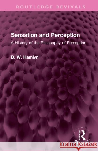 Sensation and Perception: A History of the Philosophy of Perception Hamlyn, D. W. 9781032327198 Routledge