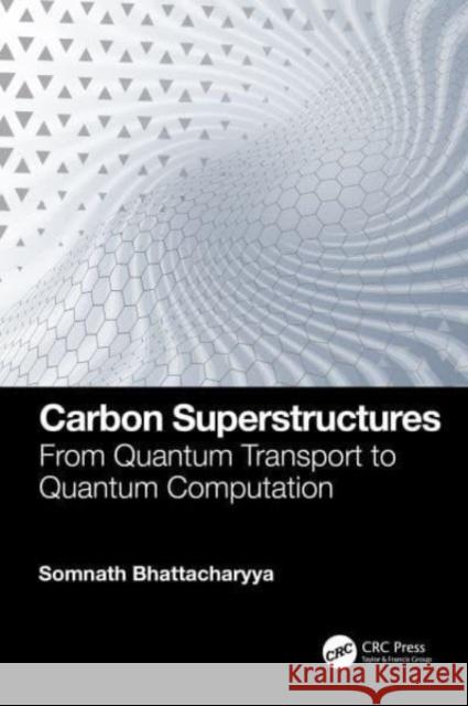 Carbon Superstructures Somnath (University of the Witwatersrand, South Africa) Bhattacharyya 9781032327259 Taylor & Francis Ltd