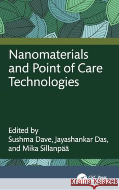 Nanomaterials and Point of Care Technologies Sushma Dave Jayashankar Das Mika Sillanp?? 9781032327280