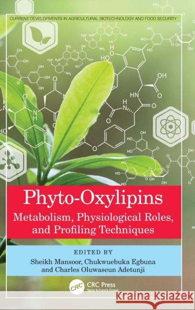 Phyto-Oxylipins: Metabolism, Physiological Roles, and Profiling Techniques Mansoor Shafi, Sheikh 9781032327556 Taylor & Francis Ltd