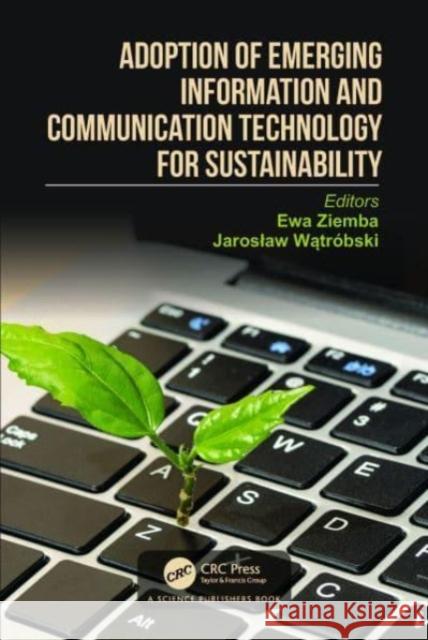 Adoption of Emerging Information and Communication Technology for Sustainability  9781032327624 Taylor & Francis Ltd