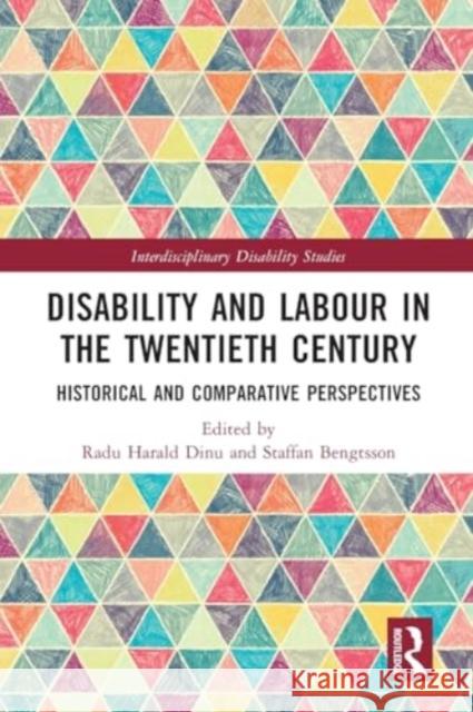 Disability and Labour in the Twentieth Century: Historical and Comparative Perspectives Radu Harald Dinu Staffan Bengtsson 9781032327679 Routledge