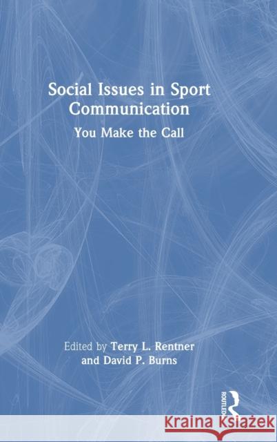 Social Issues in Sport Communication: You Make the Call Rentner, Terry L. 9781032327976 Taylor & Francis Ltd