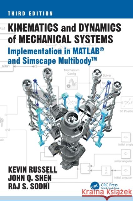 Kinematics and Dynamics of Mechanical Systems: Implementation in MATLAB(R) and Simscape Multibody(TM) Russell, Kevin 9781032328317