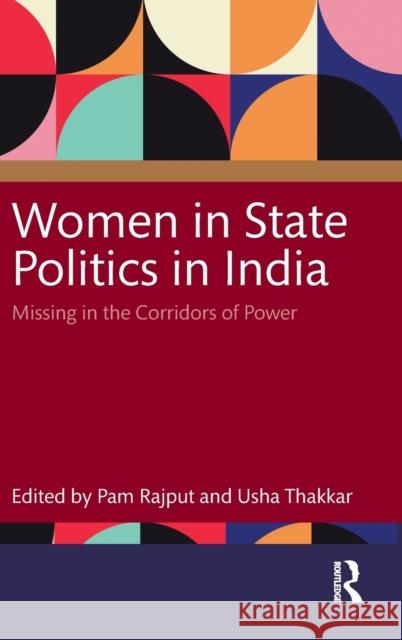 Women in State Politics in India: Missing in the Corridors of Power Pam Rajput Usha Thakkar 9781032328331 Routledge Chapman & Hall