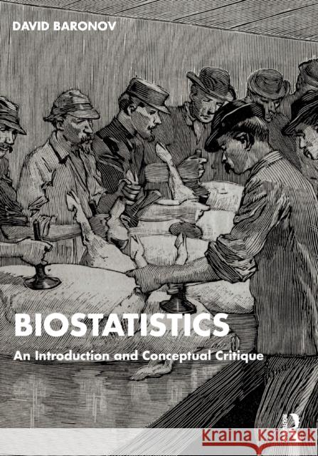 Biostatistics: An Introduction and Conceptual Critique Baronov, David 9781032328386