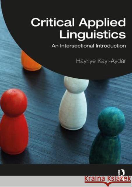 Critical Applied Linguistics Hayriye Kayi-Aydar 9781032328430