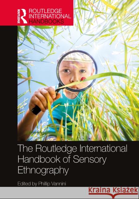 The Routledge International Handbook of Sensory Ethnography Phillip Vannini 9781032328744 Routledge