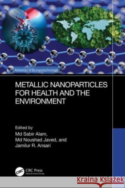 Metallic Nanoparticles for Health and the Environment  9781032329123 Taylor & Francis Ltd