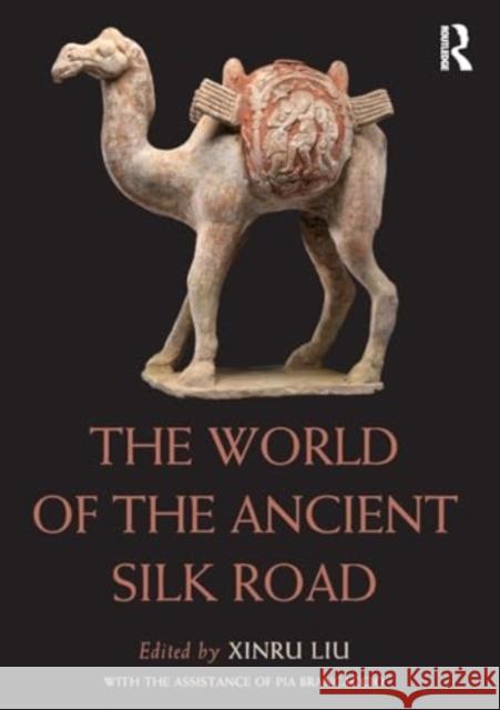 The World of the Ancient Silk Road Xinru Liu 9781032329338 Taylor & Francis Ltd