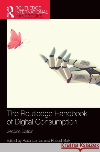 The Routledge Handbook of Digital Consumption Rosa Llamas Russell Belk 9781032329598