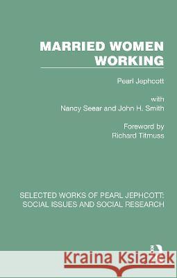 Married Women Working Pearl Jephcott Nancy Seear John H. Smith 9781032330143 Routledge