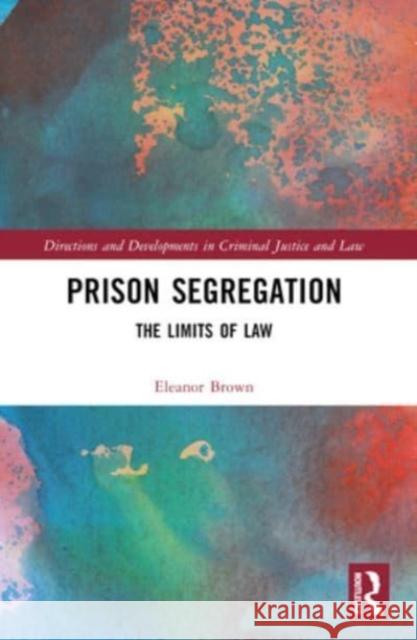 Prison Segregation: The Limits of Law Ellie Brown 9781032330761 Routledge