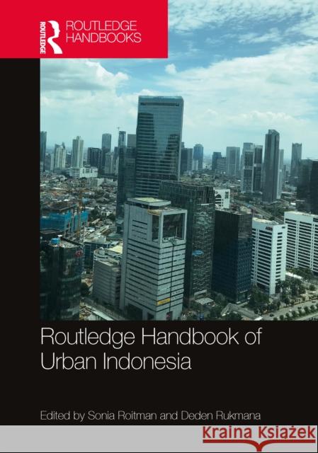 Routledge Handbook of Urban Indonesia Sonia Roitman Deden Rukmana 9781032330952