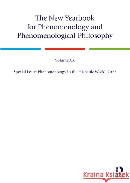 The New Yearbook for Phenomenology and Phenomenological Philosophy: Volume 20, Special Issue: Phenomenology in the Hispanic World, 2022 Burt C. Hopkins John J. Drummond 9781032331010 Taylor & Francis Ltd
