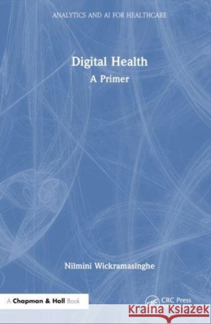 Digital Health Nilmini (Swinburne Univ. of Tech., Hawthorne) Wickramasinghe 9781032331690