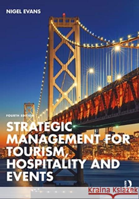 Strategic Management for Tourism, Hospitality and Events Nigel Evans 9781032331836 Taylor & Francis Ltd