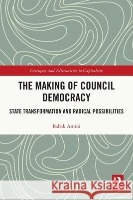 The Making of Council Democracy Babak (York University, Toronto, Canada) Amini 9781032331973 Taylor & Francis Ltd