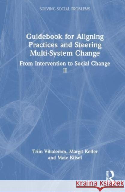 Guidebook for Aligning Practices and Steering Multi-System Change Maie Kiisel 9781032332024 Taylor & Francis Ltd