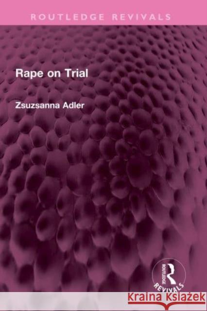 Rape on Trial Zsuzsanna Adler 9781032332185 Routledge