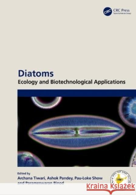 Diatoms: Ecology and Biotechnological applications Archana Tiwari Ashok Pandey Pau Loke Show 9781032332567