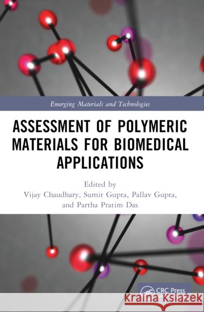 Assessment of Polymeric Materials for Biomedical Applications Vijay Chaudhary Sumit Gupta Pallav Gupta 9781032333250