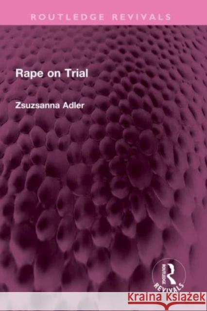 Rape on Trial Zsuzsanna Adler 9781032333335 Routledge