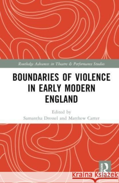 Boundaries of Violence in Early Modern England  9781032333342 Taylor & Francis Ltd