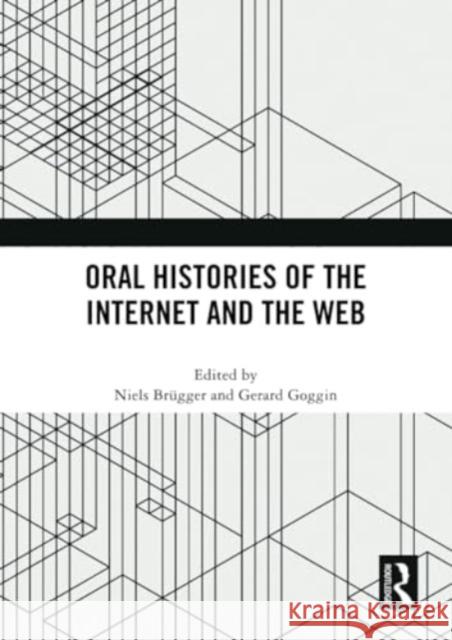 Oral Histories of the Internet and the Web Niels Br?gger Gerard Goggin 9781032333397 Routledge