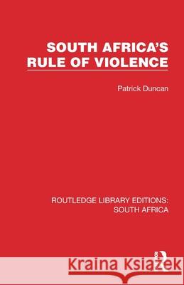 South Africa's Rule of Violence Patrick Duncan 9781032333632 Routledge