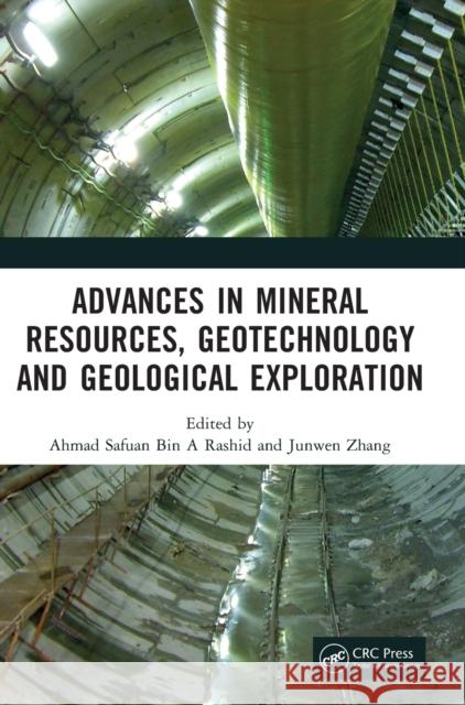 Advances in Mineral Resources, Geotechnology and Geological Exploration: Proceedings of the 7th International Conference on Mineral Resources, Geotech Rashid, Ahmad Safuan Bin a. 9781032333779 Taylor & Francis Ltd