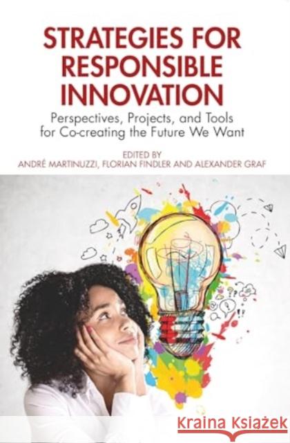 Strategies for Responsible Innovation: Perspectives, Projects, and Tools for Co-creating the Future We Want  9781032333977 Routledge