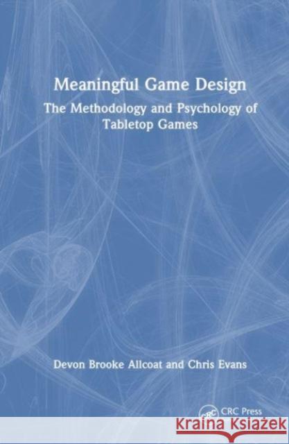 Meaningful Game Design Chris Evans 9781032334035 Taylor & Francis Ltd