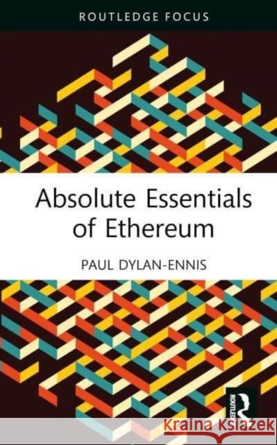 Absolute Essentials of Ethereum Paul Dylan-Ennis 9781032334189 Taylor & Francis Ltd