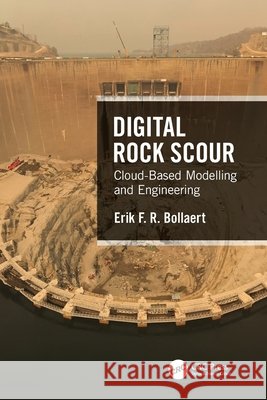 Digital Rock Scour: Cloud-Based Modelling and Engineering Erik (AquaVision Engineering, Switzerland) Bollaert 9781032334219 Taylor & Francis Ltd