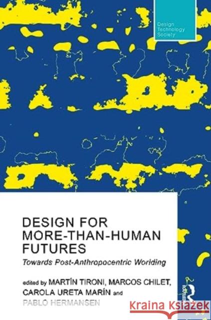 Design For More-Than-Human Futures: Towards Post-Anthropocentric Worlding  9781032334400 Taylor & Francis Ltd