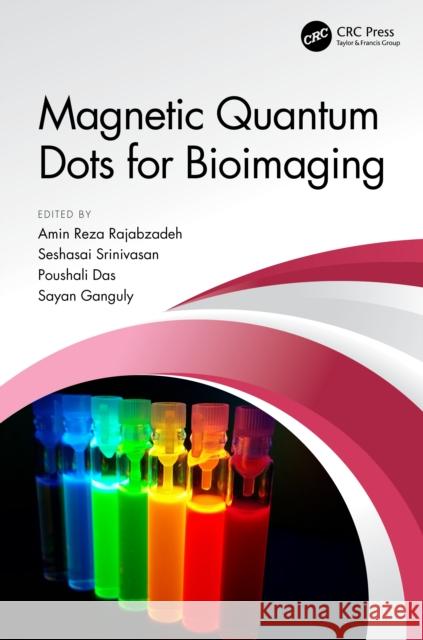 Magnetic Quantum Dots for Bioimaging Amin Reza Rajabzadeh Seshasai Srinivasan Poushali Das 9781032334912
