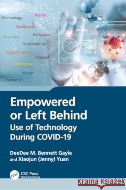 Empowered or Left Behind: Use of Technology During COVID-19 Deedee M. Bennet Xiaojun (Jenny) Yuan 9781032335001 CRC Press