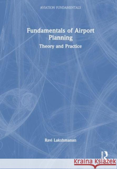 Fundamentals of Airport Planning: Theory and Practice Ravi Lakshmanan 9781032335148 Routledge