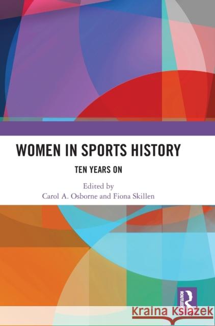 Women in Sports History: Ten Years on Osborne, Carol A. 9781032335322