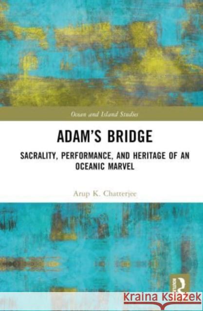 Adam's Bridge Arup K. Chatterjee 9781032335476 Taylor & Francis Ltd