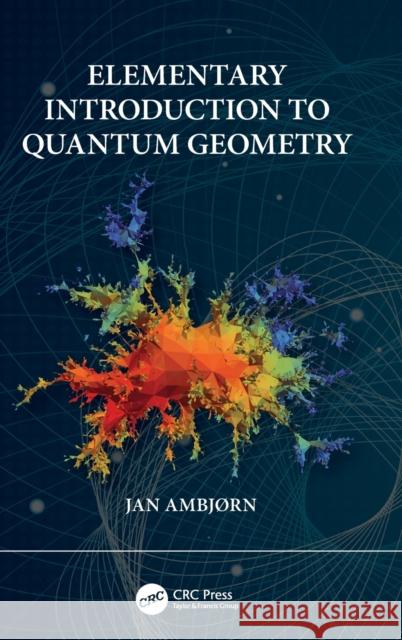 Elementary Introduction to Quantum Geometry Jan Ambjorn 9781032335551 Taylor & Francis Ltd