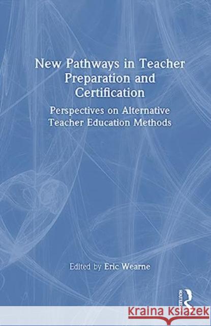 New Pathways in Teacher Preparation and Certification  9781032335667 Taylor & Francis Ltd