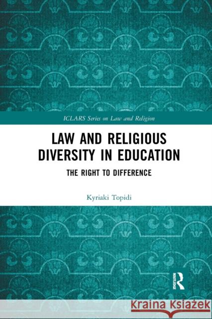 Law and Religious Diversity in Education: The Right to Difference Kyriaki Topidi 9781032335995