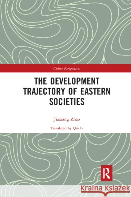 The Development Trajectory of Eastern Societies Jiaxiang Zhao Xiaolu An 9781032336046