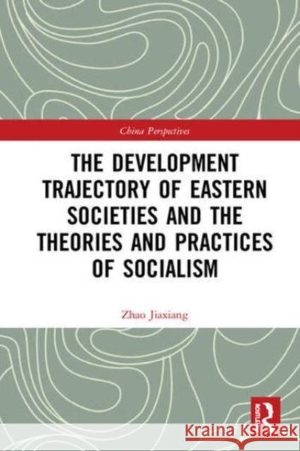 DEVELOPMENT TRAJECTORY OF EASTERN SOCIET ZHAO JIAXIANG 9781032336084 TAYLOR & FRANCIS
