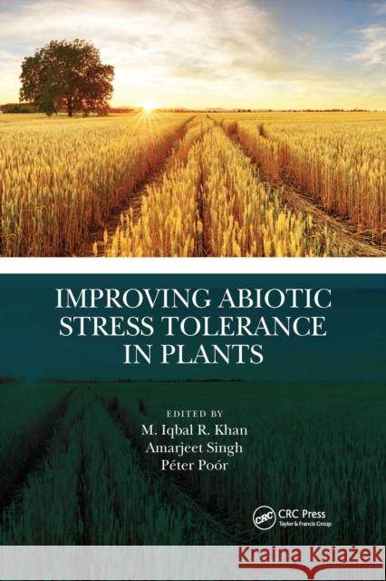 Improving Abiotic Stress Tolerance in Plants M. Iqbal R. Khan Amarjeet Singh P 9781032336176