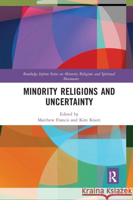 Minority Religions and Uncertainty Matthew Francis Kim Knott 9781032336251